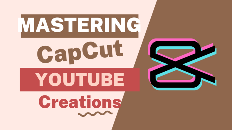 Step-by-Step Guide to Mastering CapCut for YouTube Content Creation