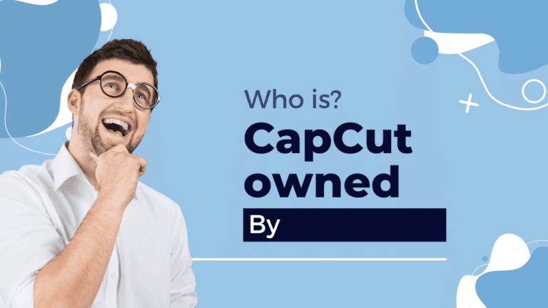 Who is CapCut owned by?
