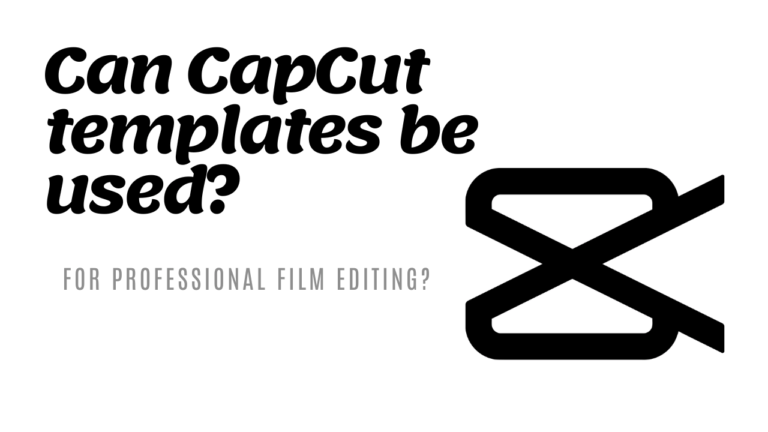 Can CapCut Templates be used for Professional Film Editing?