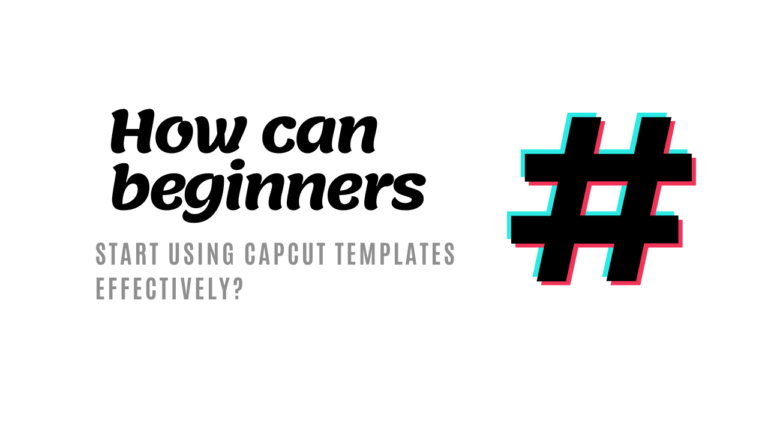 How can Beginners Start Using CapCut Templates Effectively?