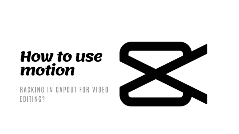 Capcut Motion Tracking- Revolutionize Your Video Editing