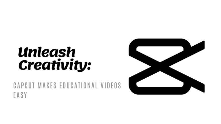 Unleash Your Creativity- Capcut for Educational Videos Made Easy