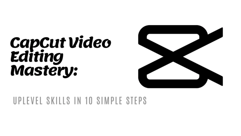 Master CapCut Editing Like a Pro in 10 Simple Steps